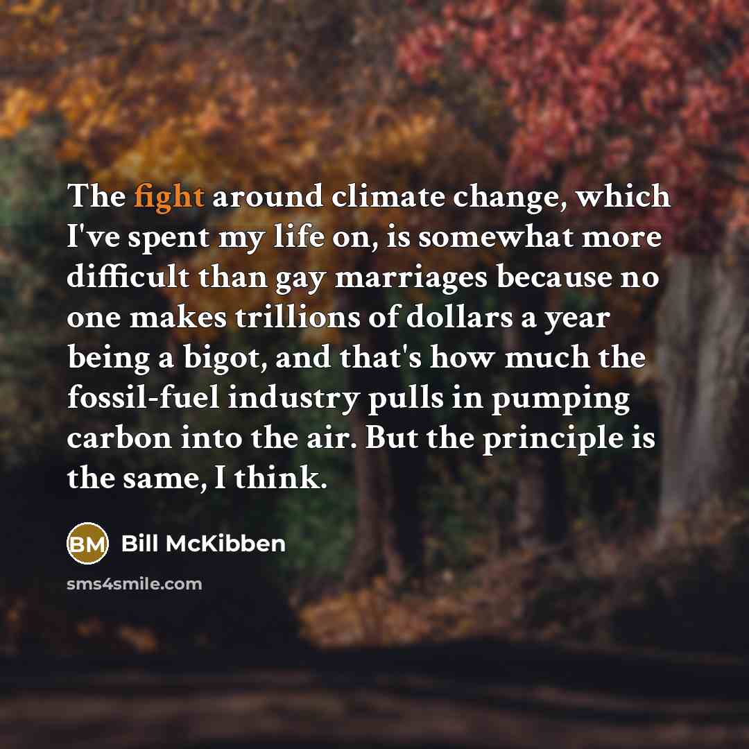 “The fight around climate change, which I've spent my life…” quote by Bill McKibben