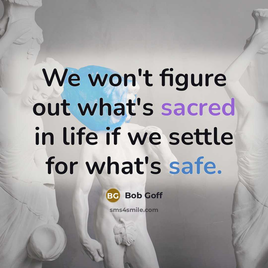 “We won't figure out what's sacred in life if we…” quote by Bob Goff