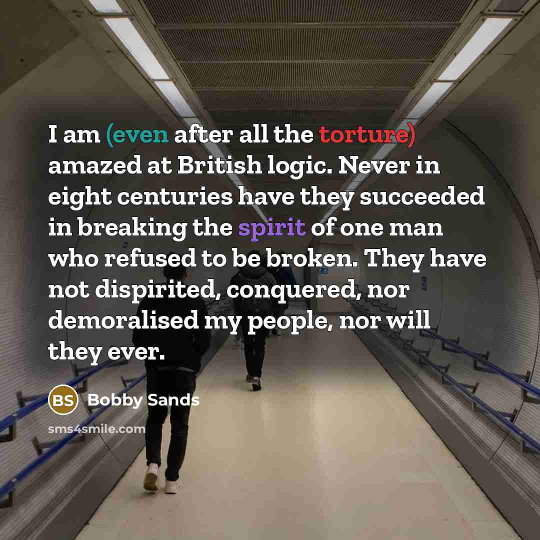 “I am (even after all the torture) amazed at British…” quote by Bobby Sands