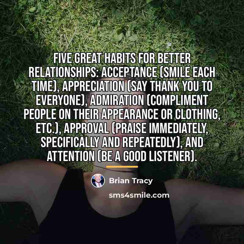 “Five Great Habits for Better Relationships: acceptance (smile each time),…” quote by Brian Tracy