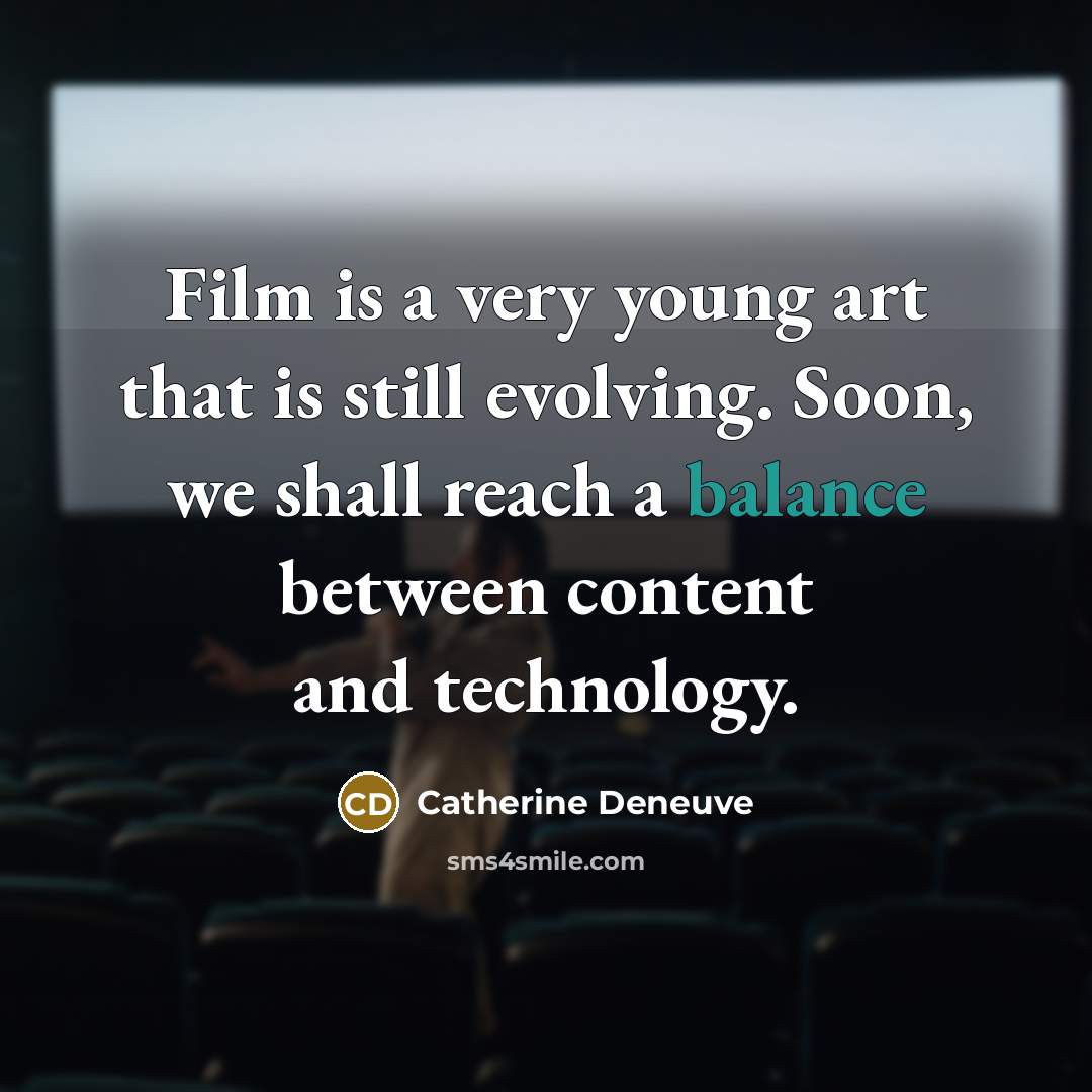 “Film is a very young art that is still evolving.…” quote by Catherine Deneuve