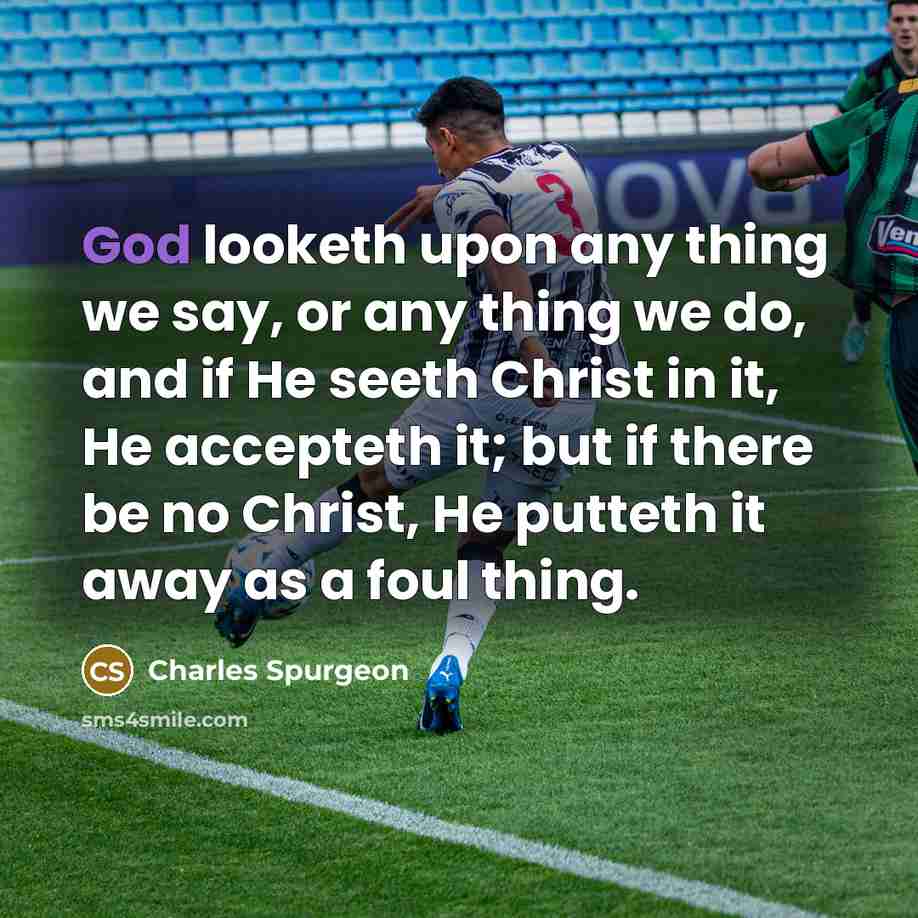 “God looketh upon any thing we say, or any thing…” quote by Charles Spurgeon