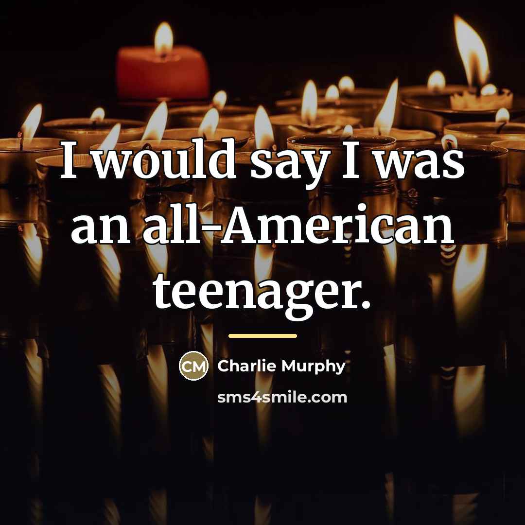 “I would say I was an all-American teenager.…” quote by Charlie Murphy