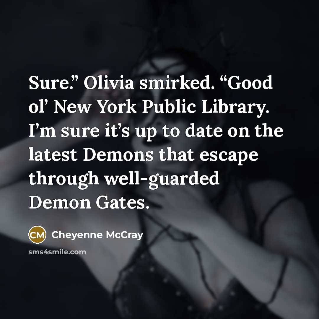 “Sure.” Olivia smirked. “Good ol’ New York Public Library. I’m…” quote by Cheyenne McCray