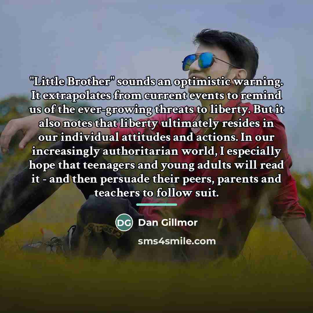 “"Little Brother" sounds an optimistic warning. It extrapolates from current…” quote by Dan Gillmor