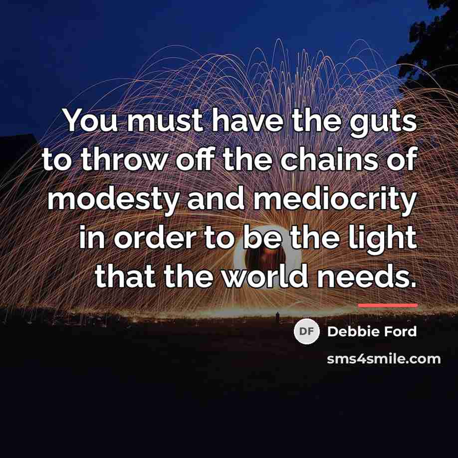 “You must have the guts to throw off the chains…” quote by Debbie Ford