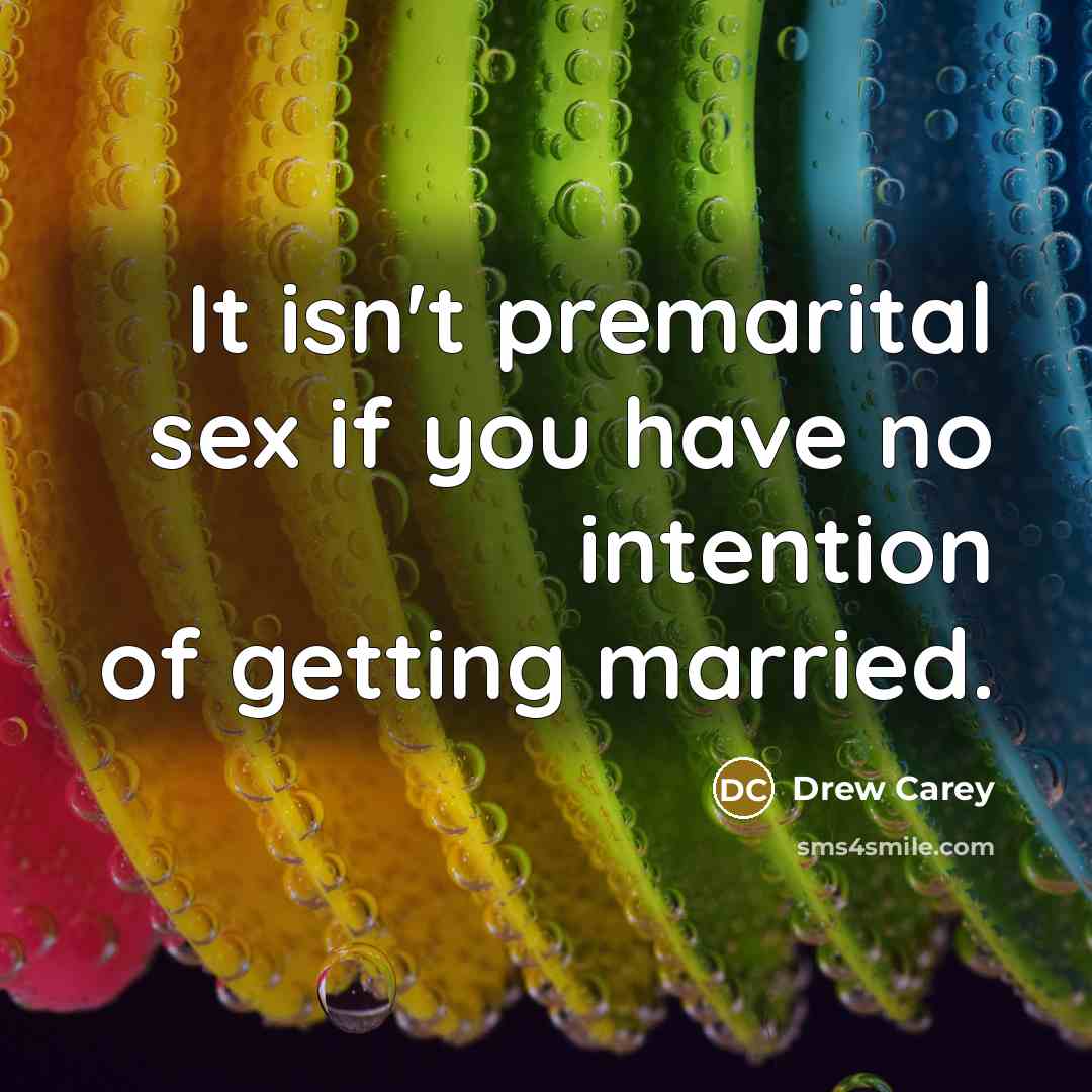 “It isn't premarital sex if you have no intention of…” quote by Drew Carey