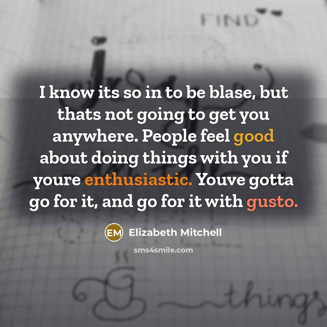 “I know its so in to be blase, but thats…” quote by Elizabeth Mitchell
