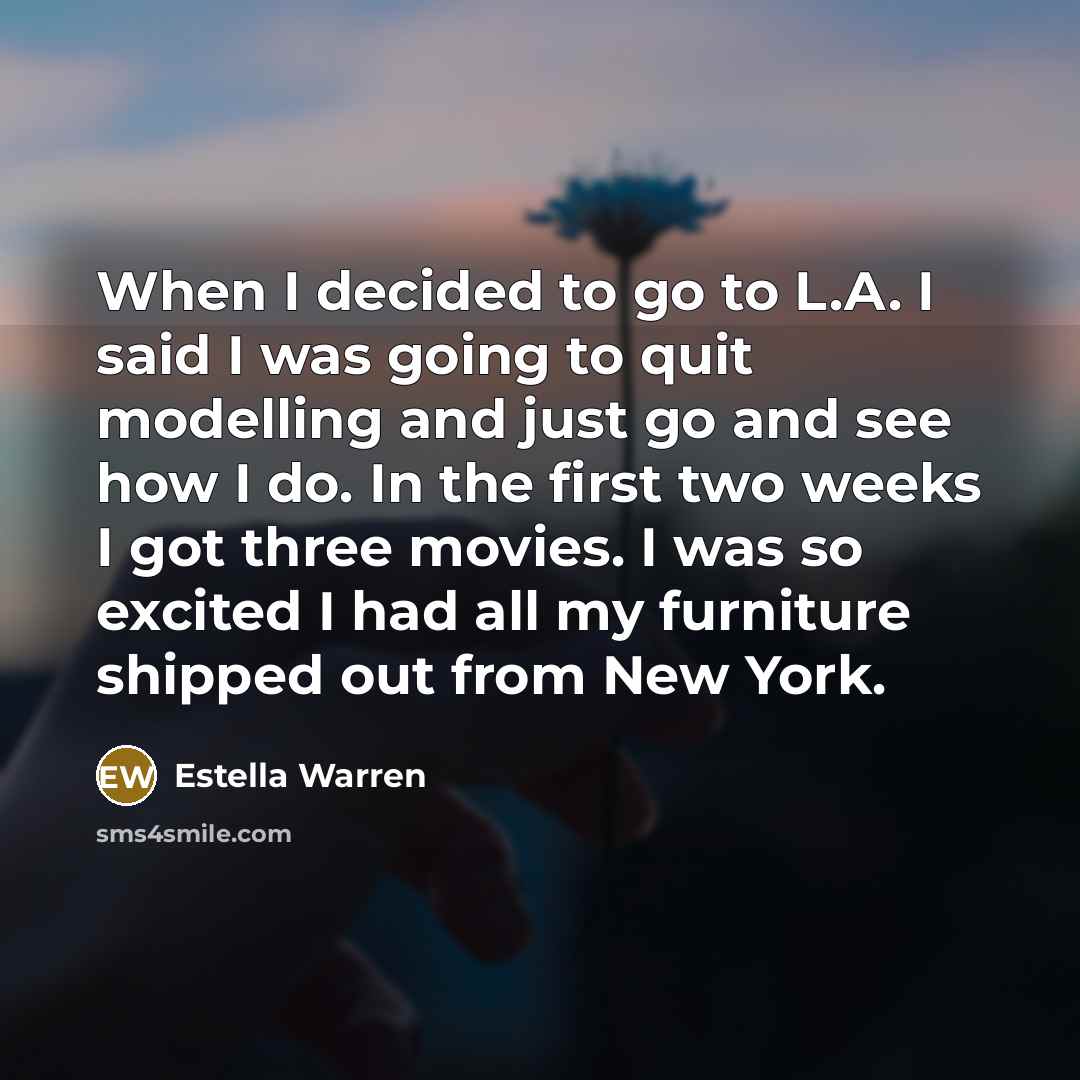 “When I decided to go to L.A. I said I…” quote by Estella Warren