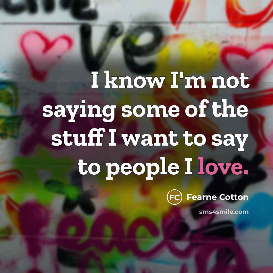 “I know I'm not saying some of the stuff I…” quote by Fearne Cotton