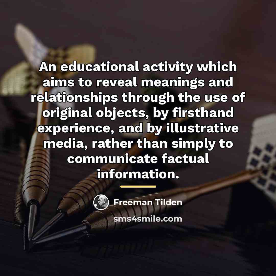 “An educational activity which aims to reveal meanings and relationships…” quote by Freeman Tilden
