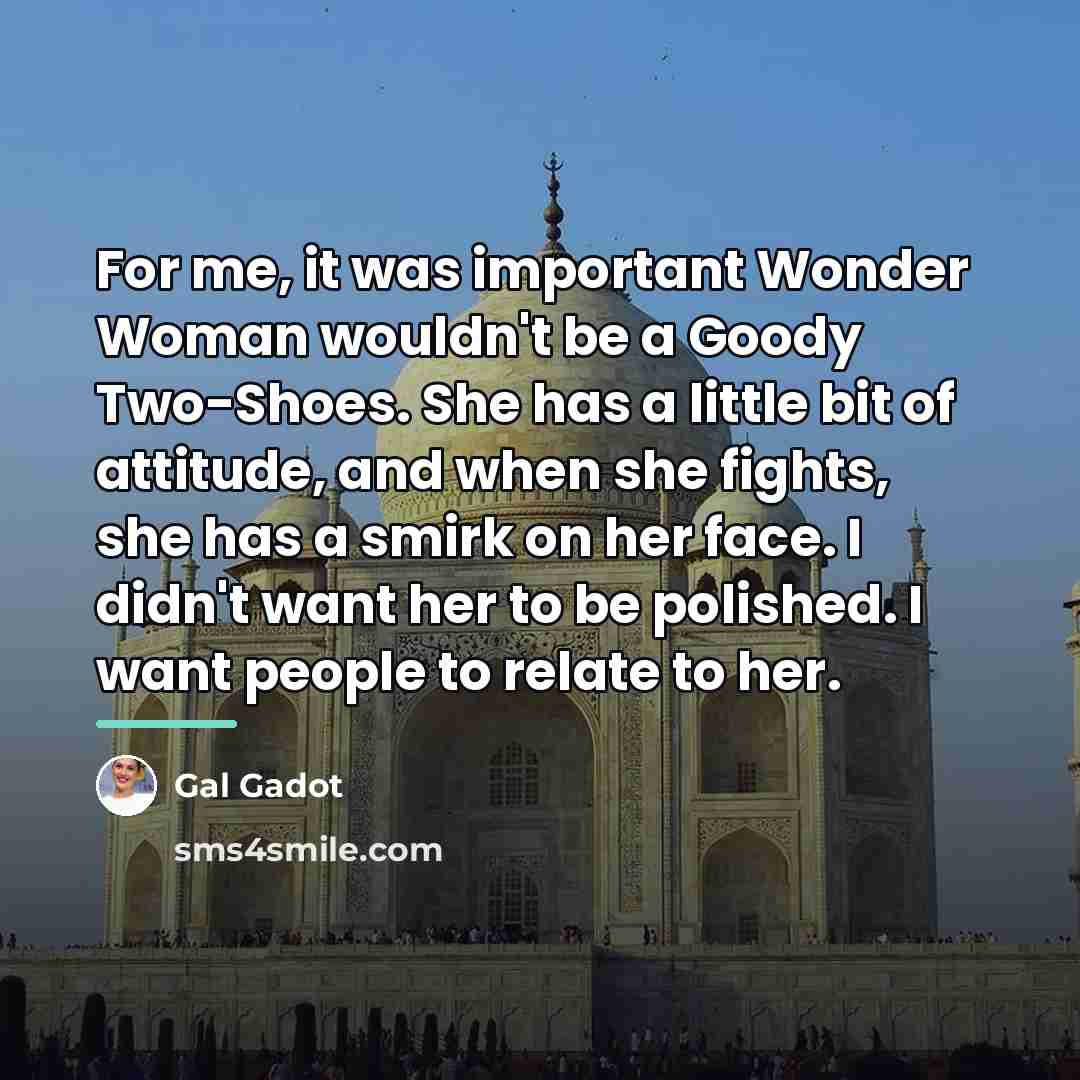 “For me, it was important Wonder Woman wouldn't be a…” quote by Gal Gadot