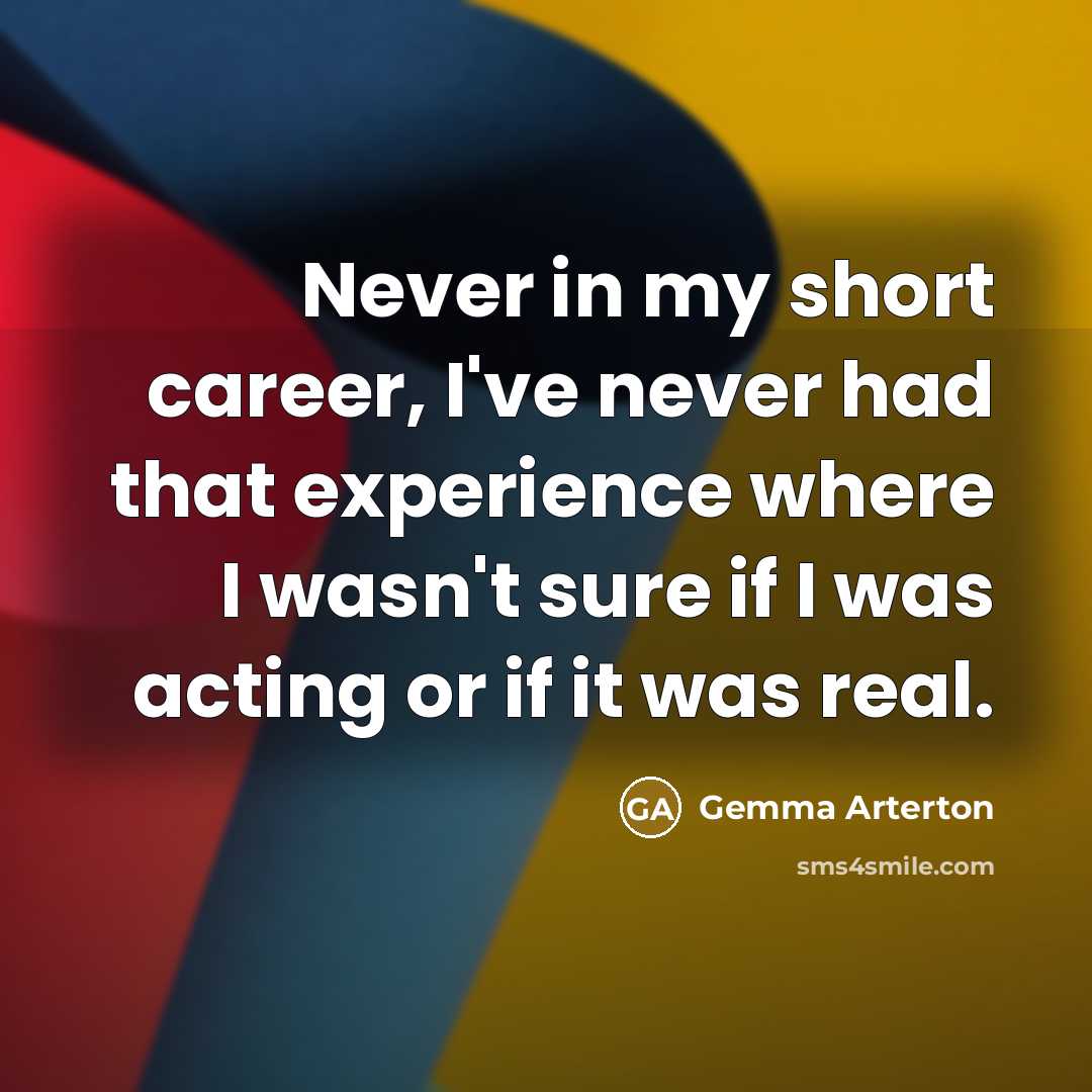 “Never in my short career, I've never had that experience…” quote by Gemma Arterton