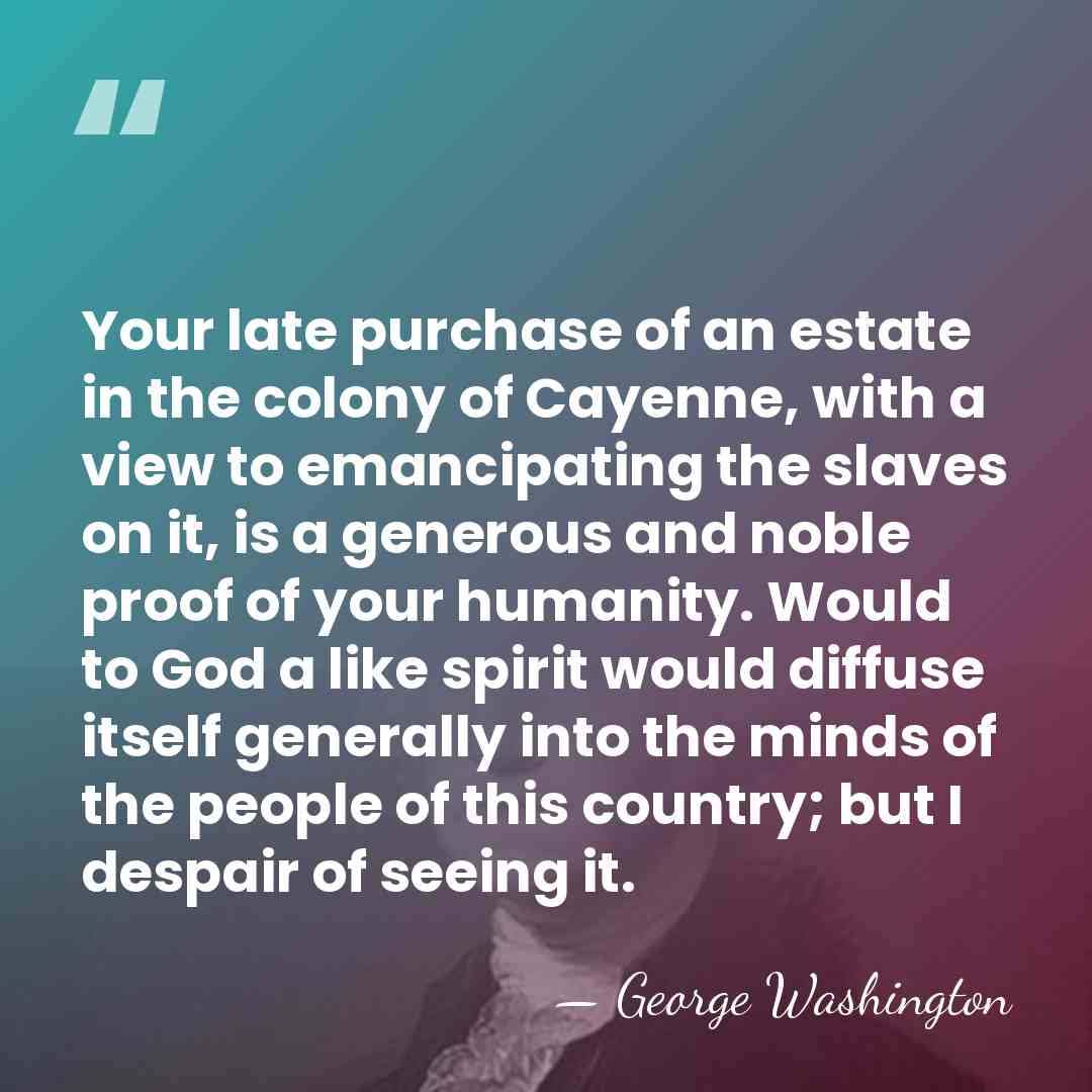 Your late purchase of an estate in the colony of Cayenne, with&hellip; - George Washington