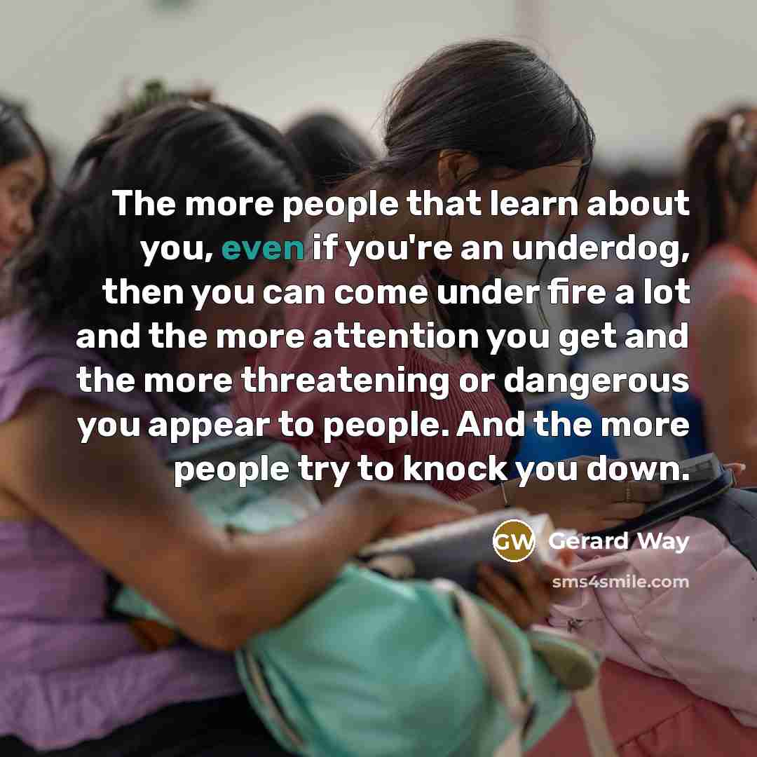 “The more people that learn about you, even if you're…” quote by Gerard Way