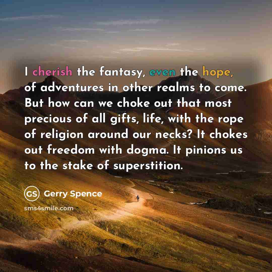“I cherish the fantasy, even the hope, of adventures in…” quote by Gerry Spence