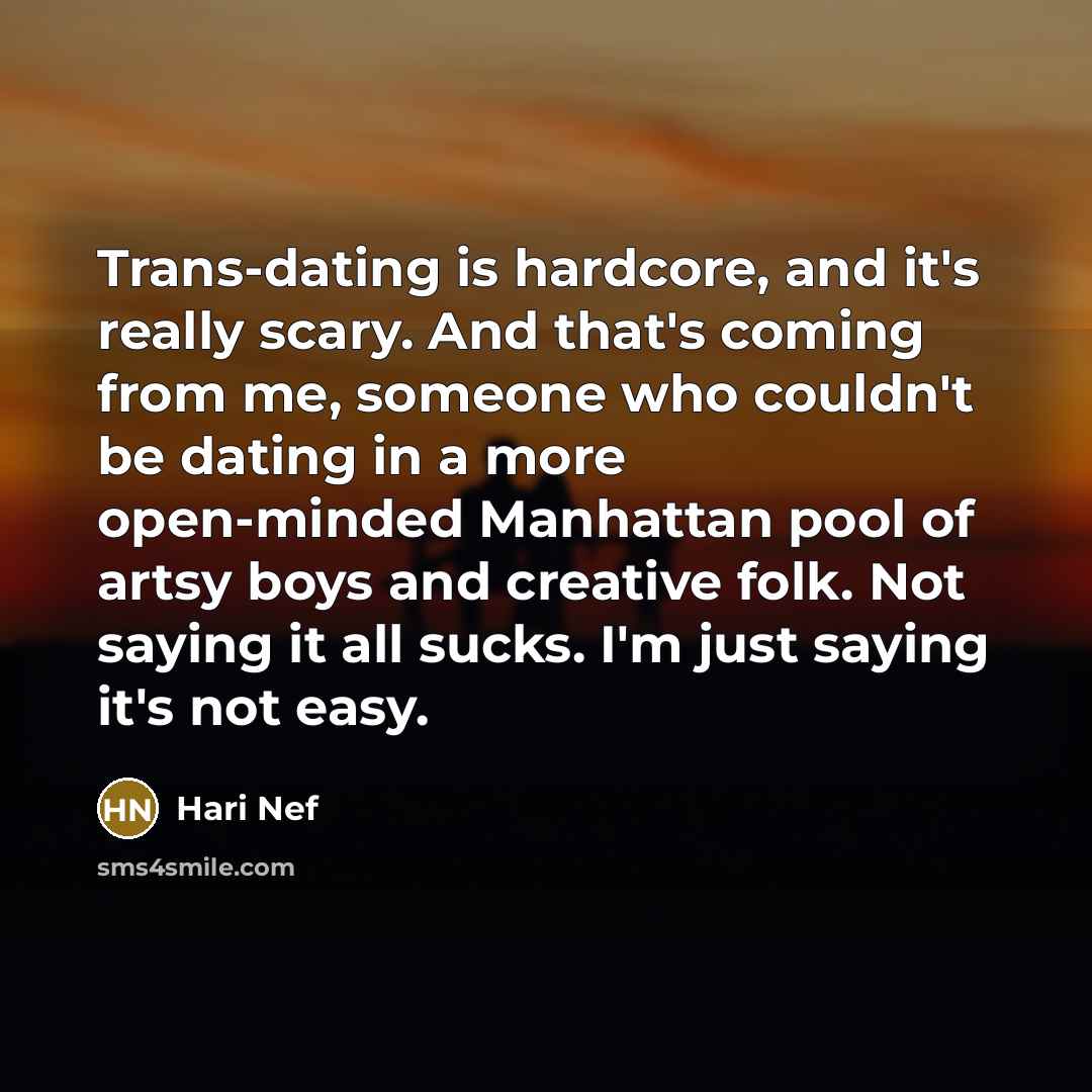 “Trans-dating is hardcore, and it's really scary. And that's coming…” quote by Hari Nef