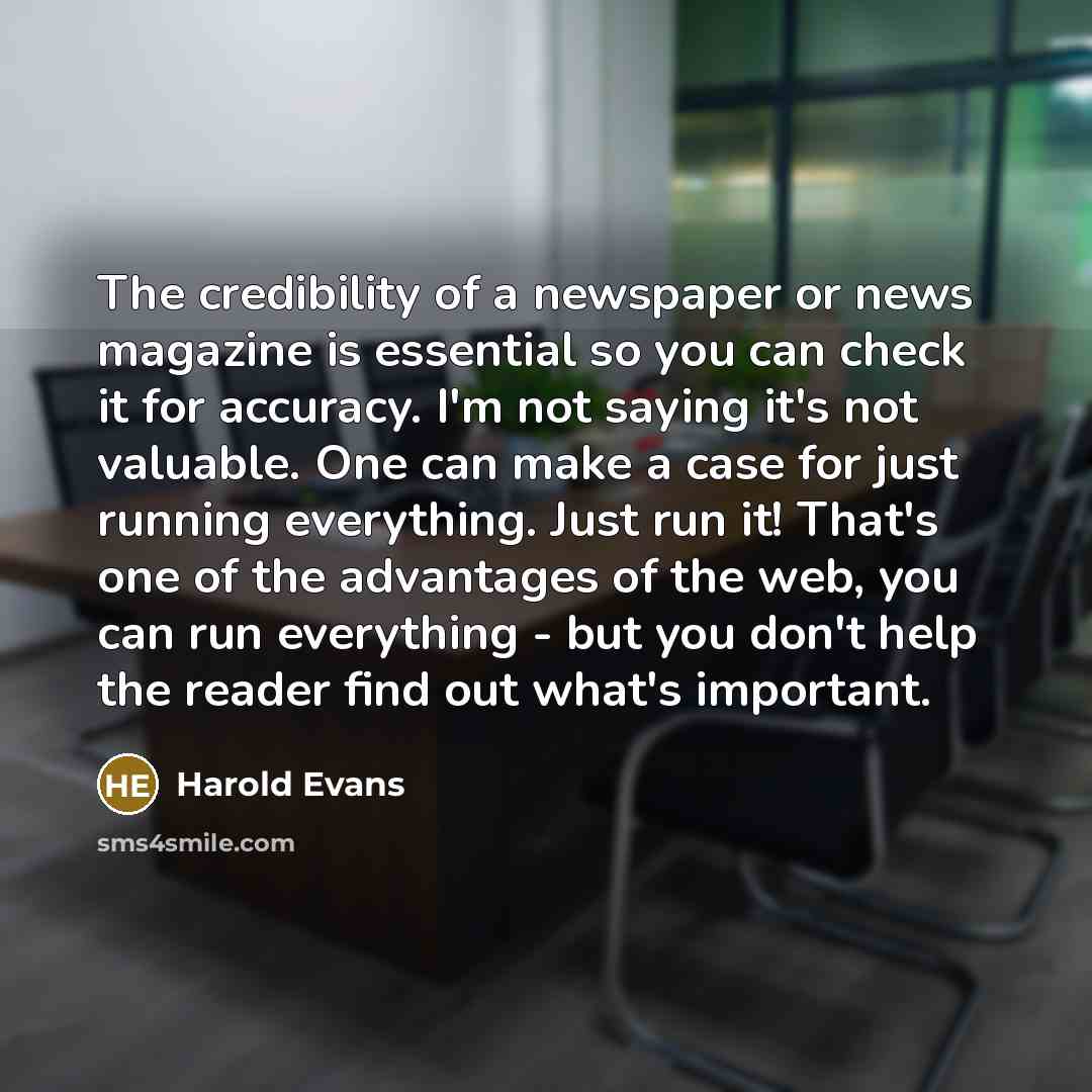 “The credibility of a newspaper or news magazine is essential…” quote by Harold Evans