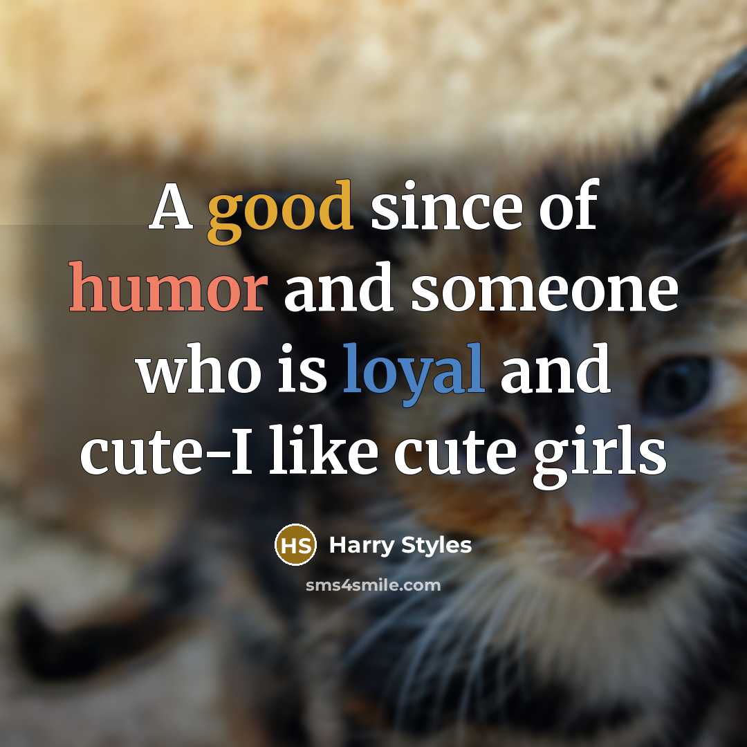“A good since of humor and someone who is loyal…” quote by Harry Styles