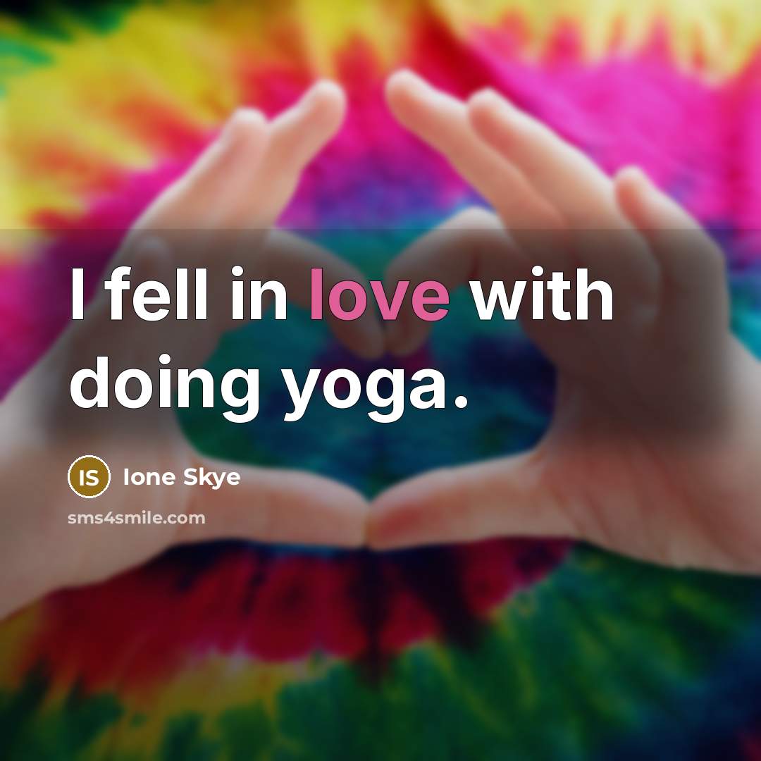 “I fell in love with doing yoga.…” quote by Ione Skye