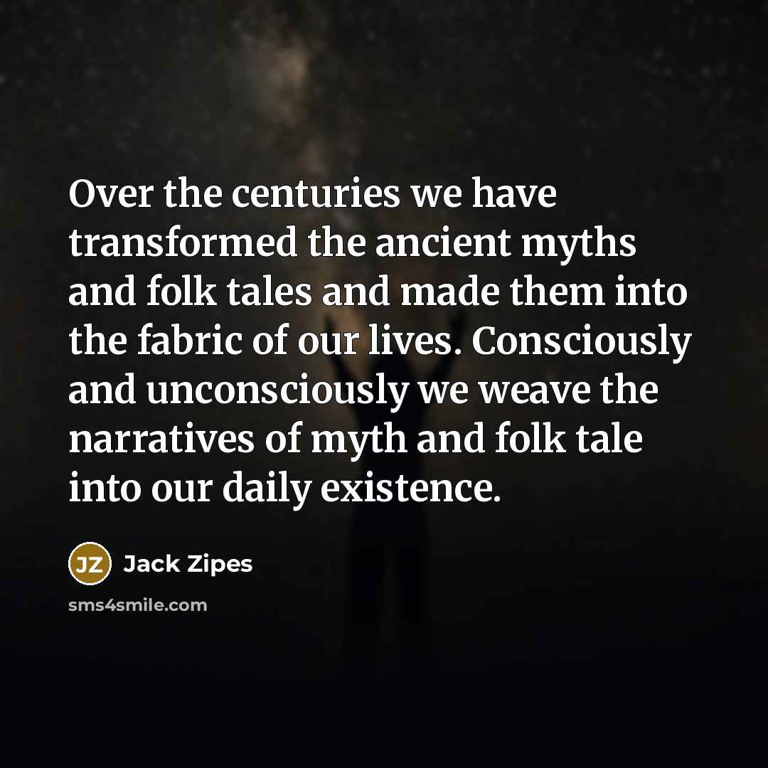 “Over the centuries we have transformed the ancient myths and…” quote by Jack Zipes