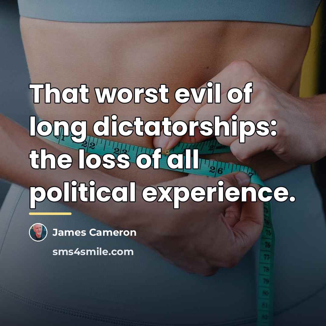 “That worst evil of long dictatorships: the loss of all…” quote by James Cameron
