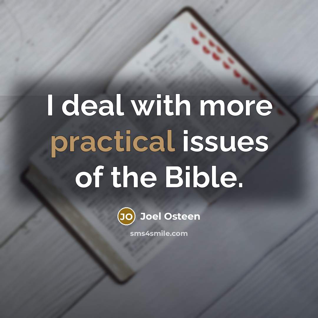 “I deal with more practical issues of the Bible.…” quote by Joel Osteen