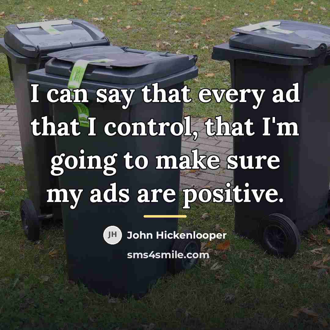 “I can say that every ad that I control, that…” quote by John Hickenlooper