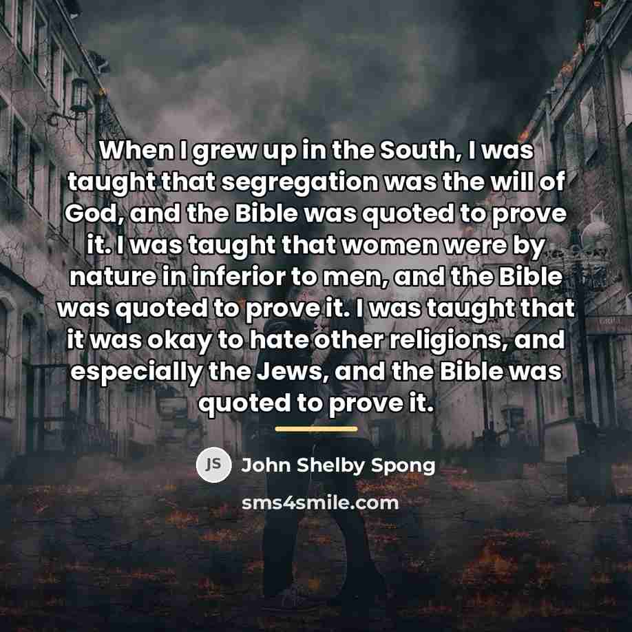 “When I grew up in the South, I was taught…” quote by John Shelby Spong