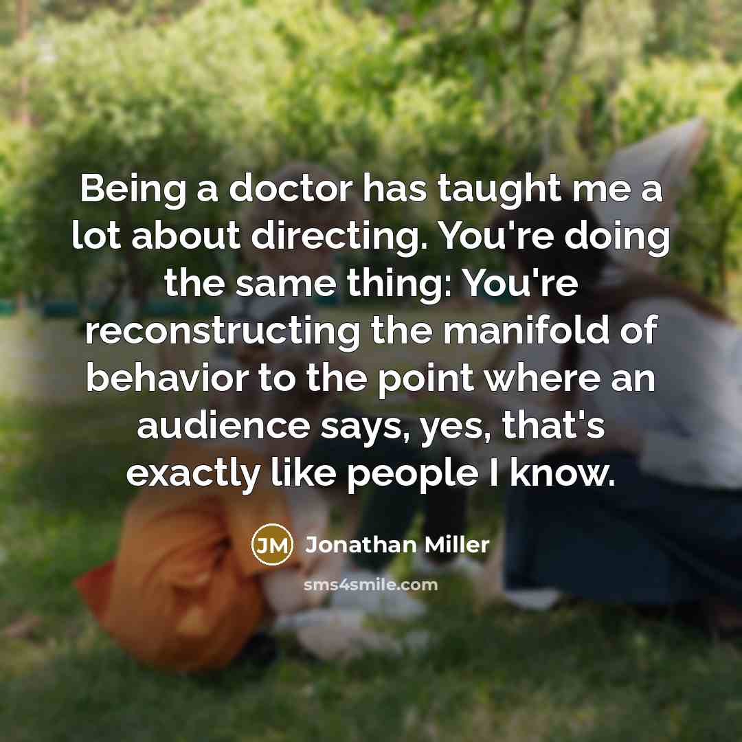 “Being a doctor has taught me a lot about directing.…” quote by Jonathan Miller