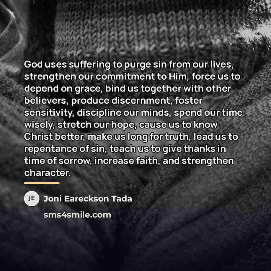 “God uses suffering to purge sin from our lives, strengthen…” quote by Joni Eareckson Tada