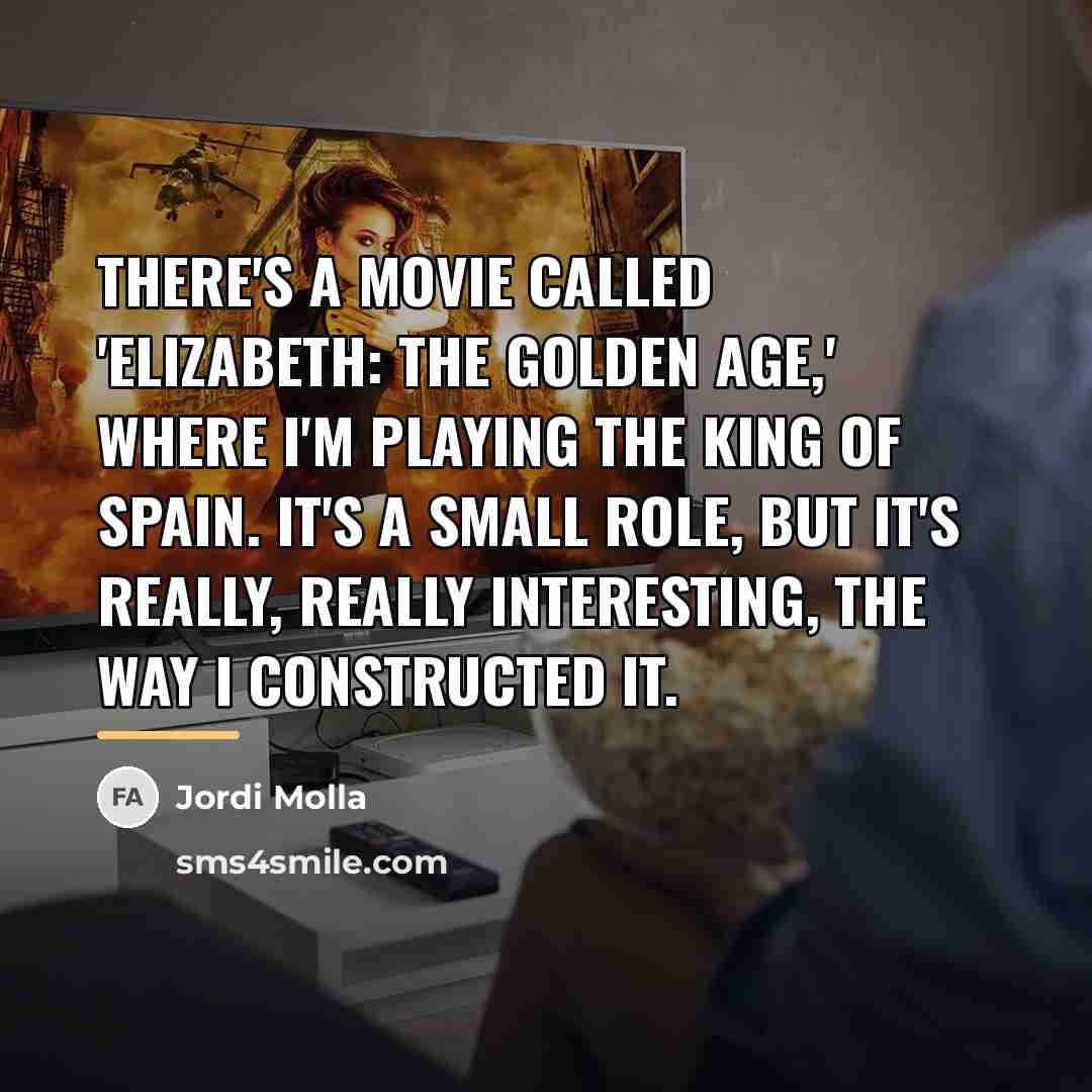 “There's a movie called 'Elizabeth: The Golden Age,' where I'm…” quote by Jordi Molla