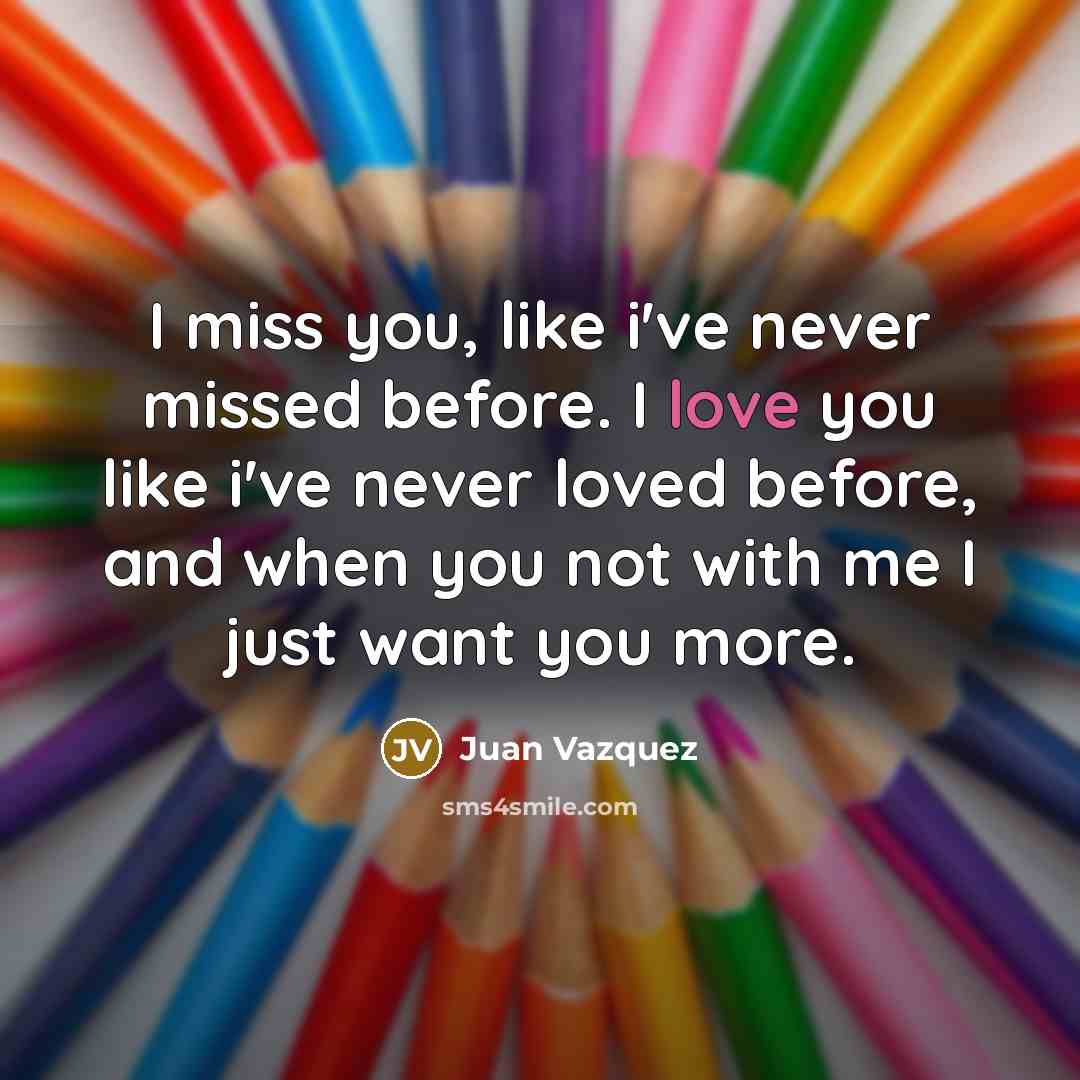 “I miss you, like i've never missed before. I love…” quote by Juan Vazquez