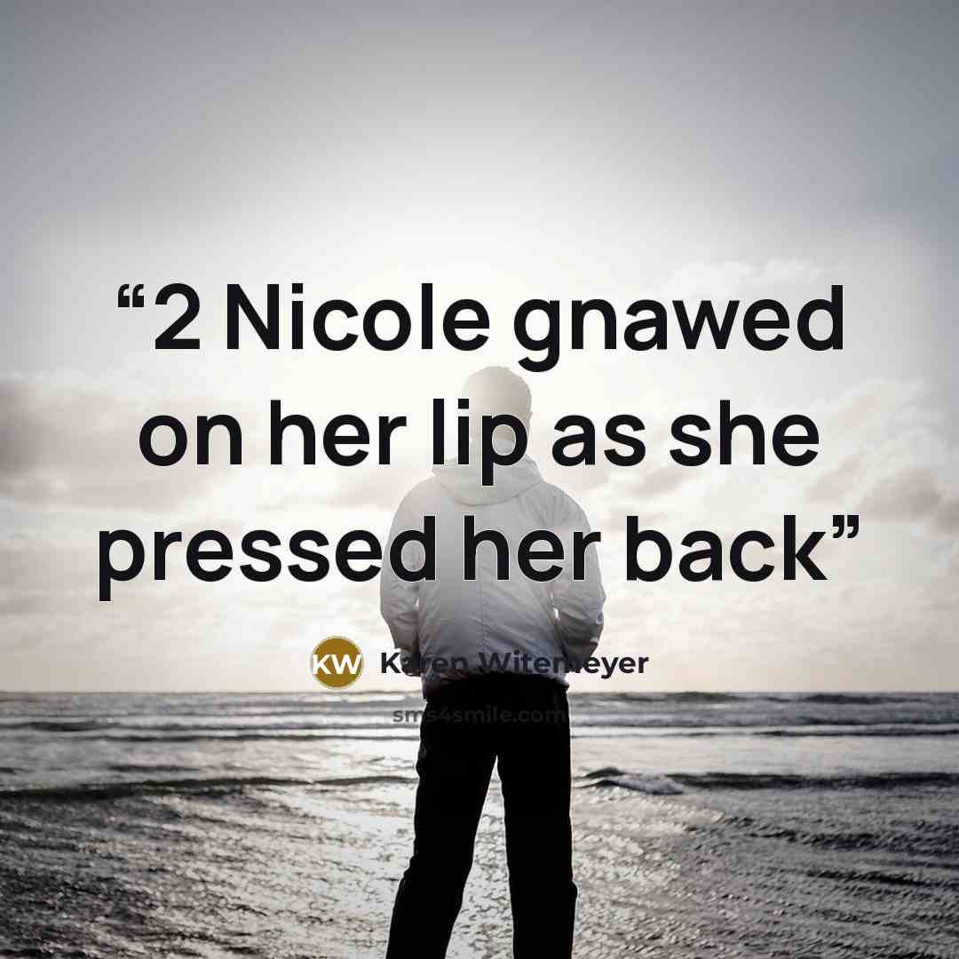 “2 Nicole gnawed on her lip as she pressed her back” quote by Karen Witemeyer