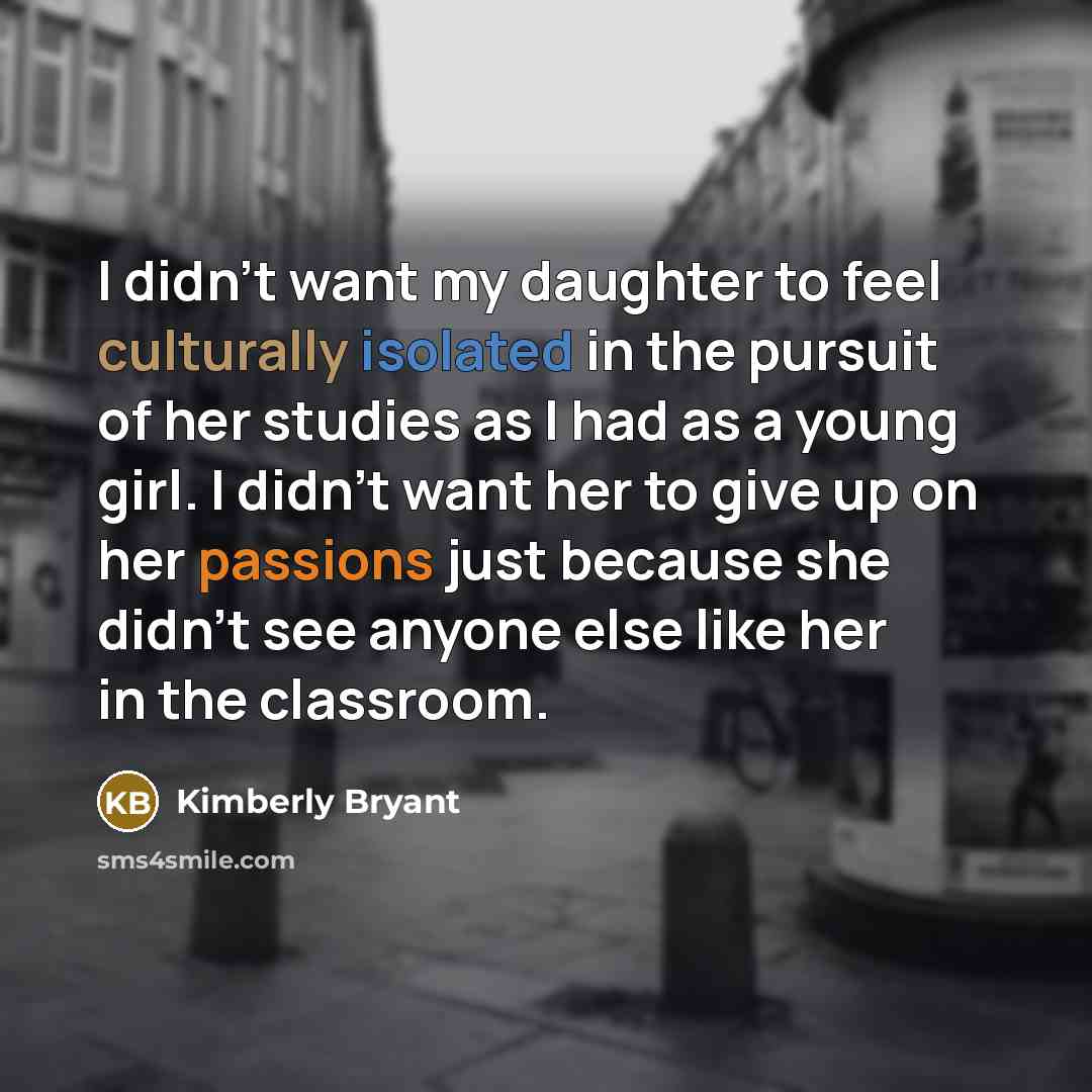 “I didn't want my daughter to feel culturally isolated in…” quote by Kimberly Bryant