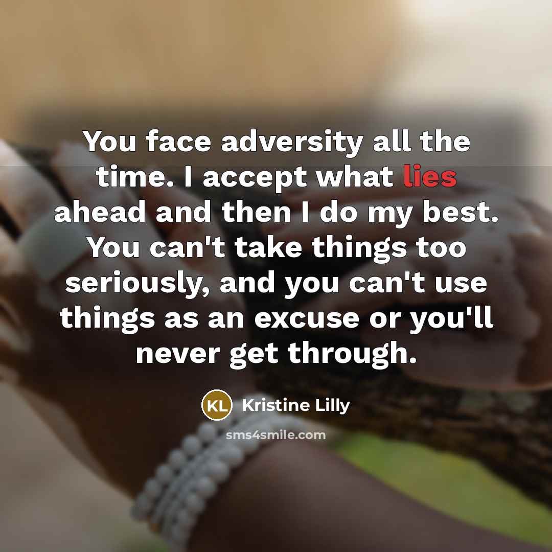 “You face adversity all the time. I accept what lies…” quote by Kristine Lilly