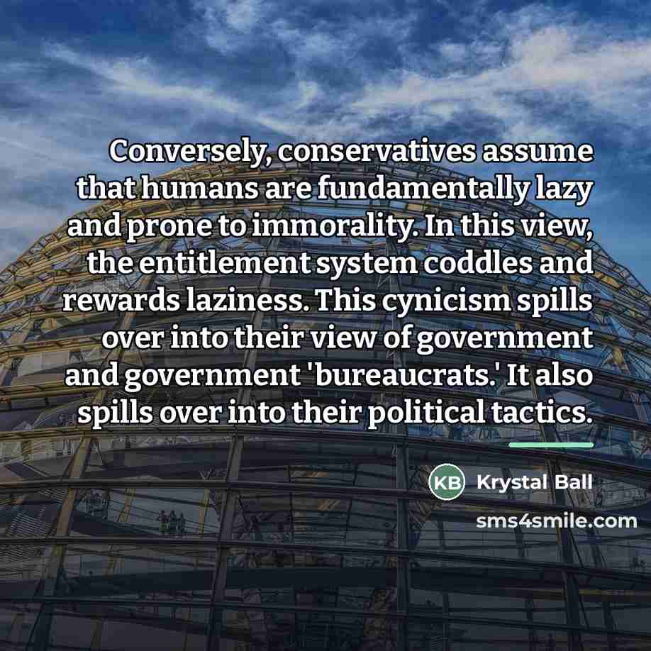 “Conversely, conservatives assume that humans are fundamentally lazy and prone…” quote by Krystal Ball