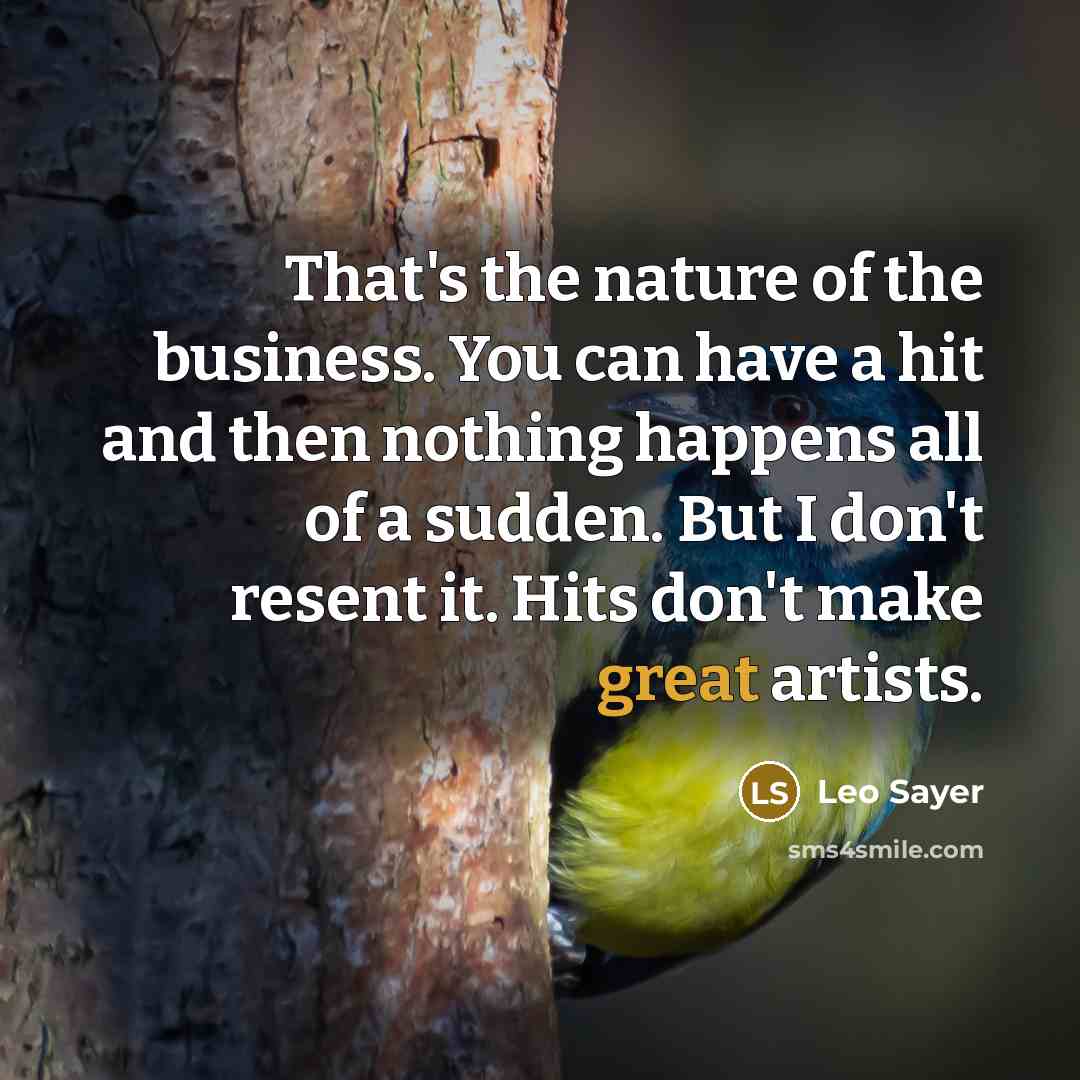 “That's the nature of the business. You can have a…” quote by Leo Sayer