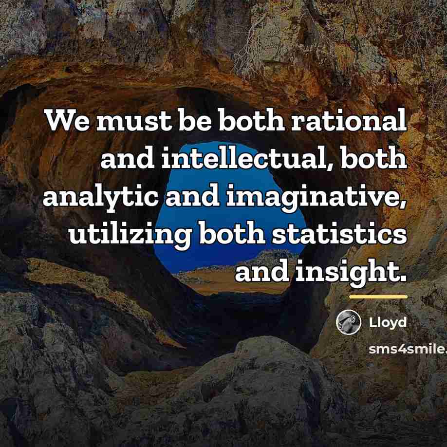 “We must be both rational and intellectual, both analytic and…” quote by Lloyd