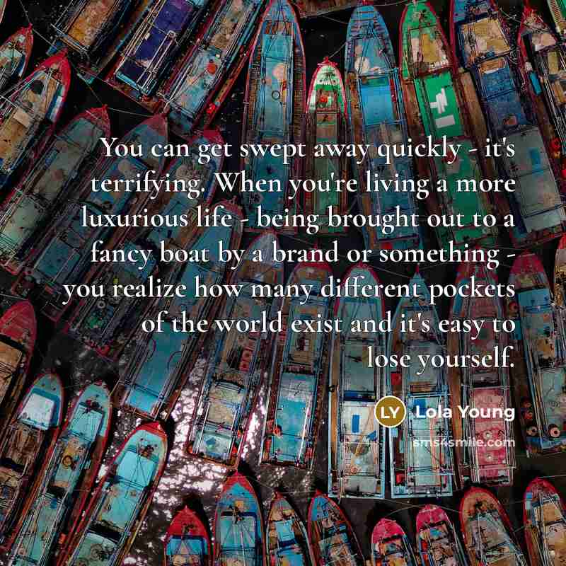 “You can get swept away quickly - it's terrifying. When…” quote by Lola Young