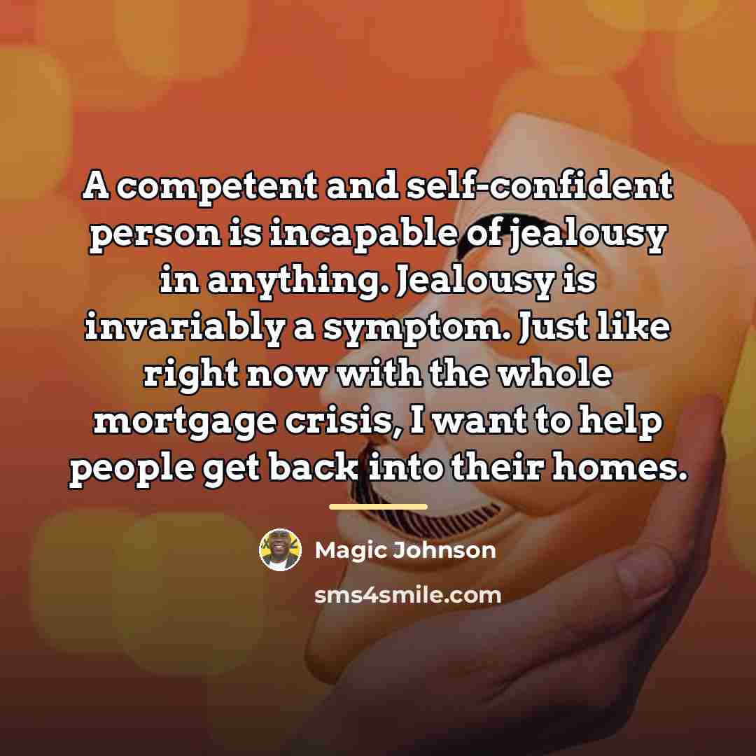 “A competent and self-confident person is incapable of jealousy in…” quote by Magic Johnson