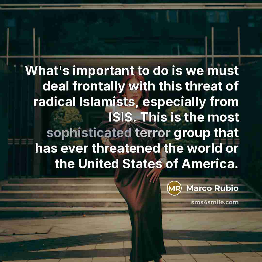 “What's important to do is we must deal frontally with…” quote by Marco Rubio