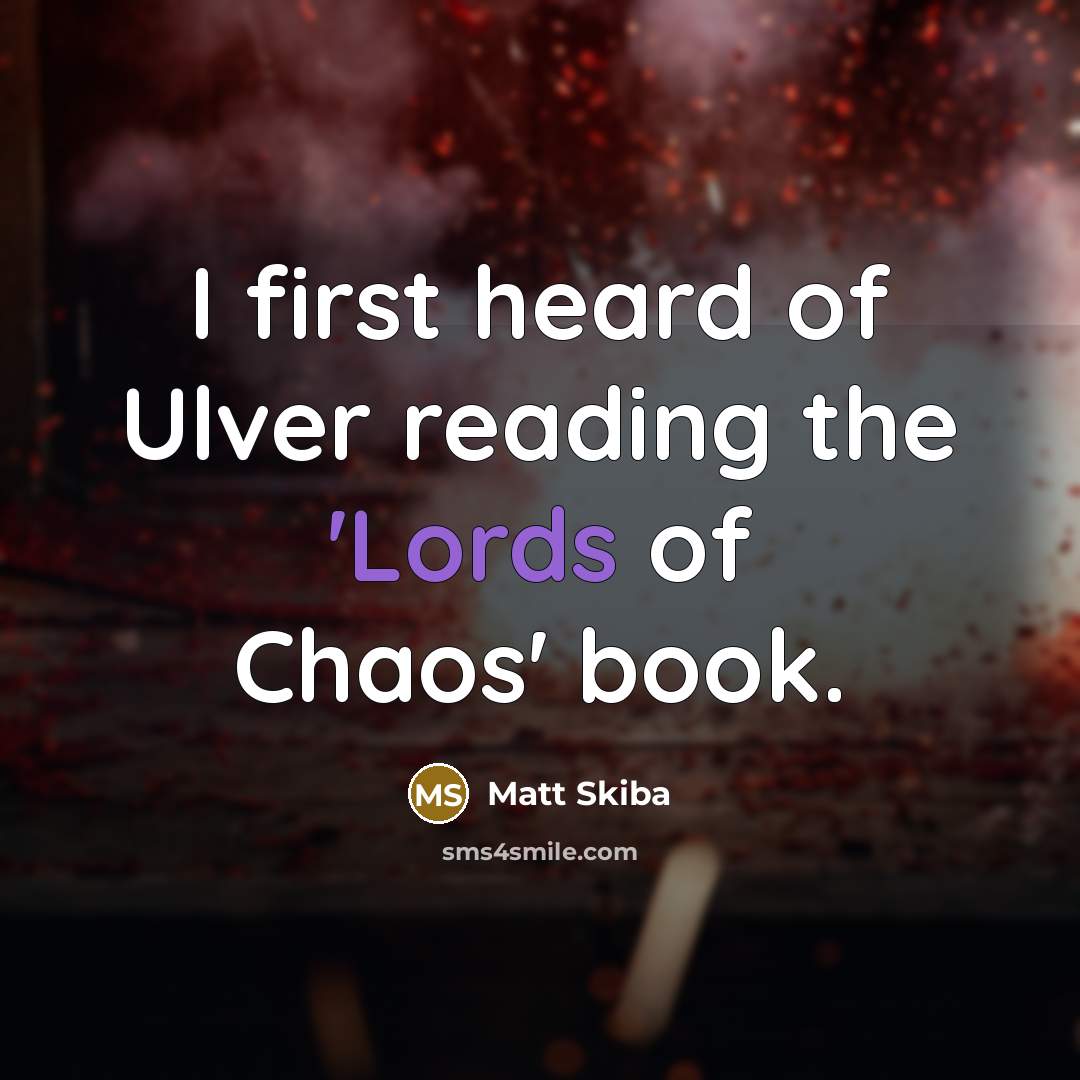 “I first heard of Ulver reading the 'Lords of Chaos'…” quote by Matt Skiba