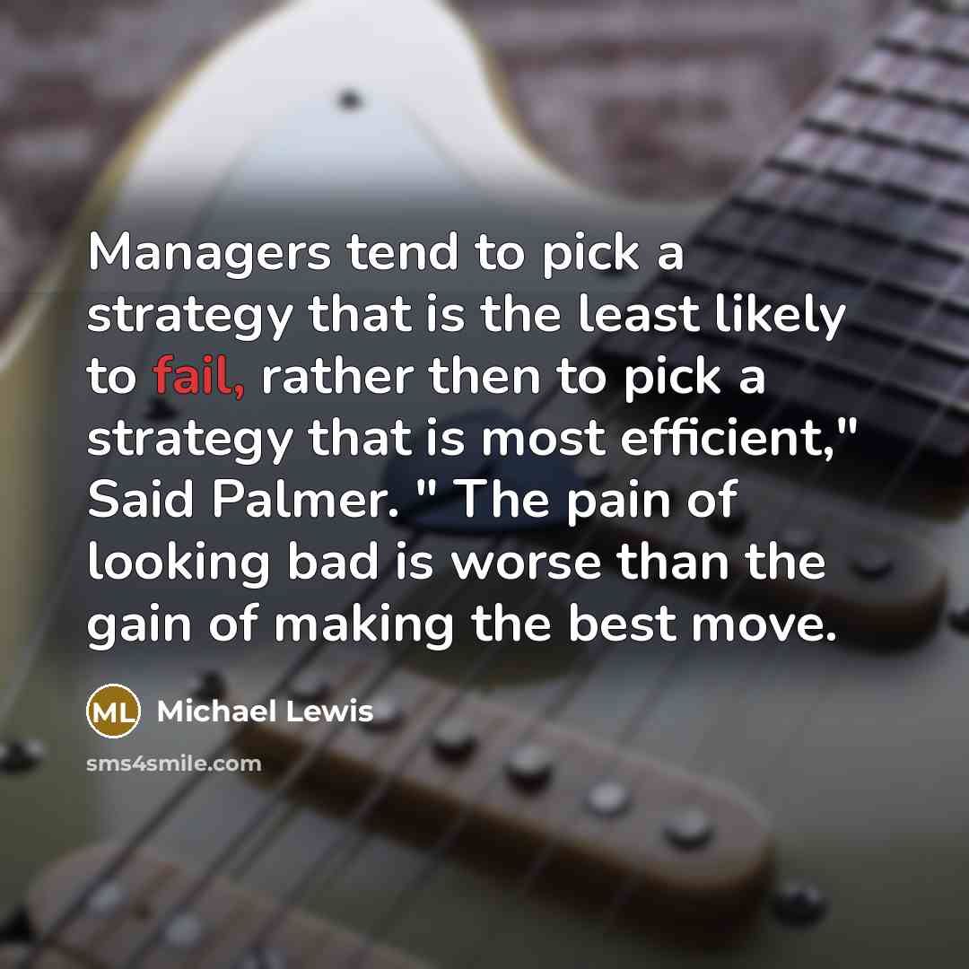 “Managers tend to pick a strategy that is the least…” quote by Michael Lewis