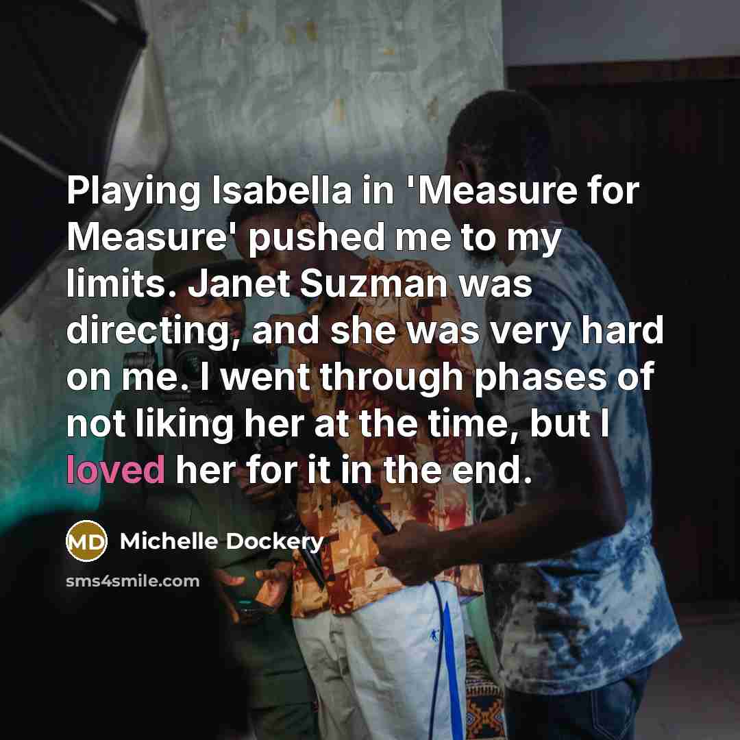 “Playing Isabella in 'Measure for Measure' pushed me to my…” quote by Michelle Dockery