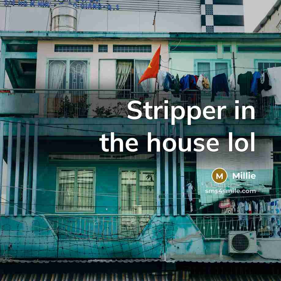 “Stripper in the house lol…” quote by Millie