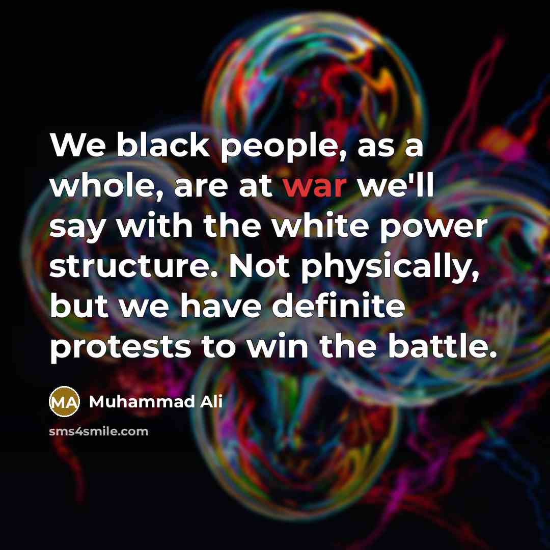 “We black people, as a whole, are at war we'll…” quote by Muhammad Ali