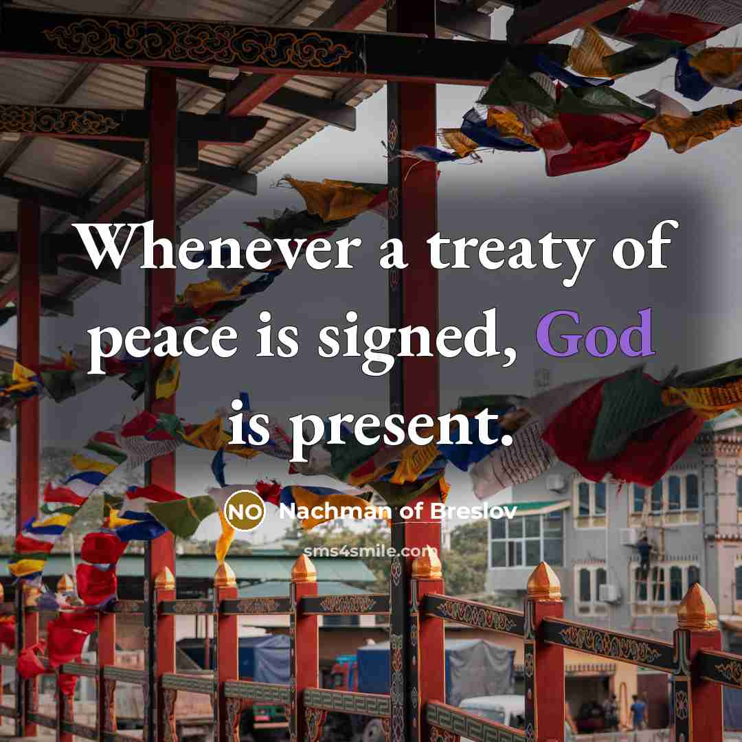 “Whenever a treaty of peace is signed, God is present.…” quote by Nachman of Breslov