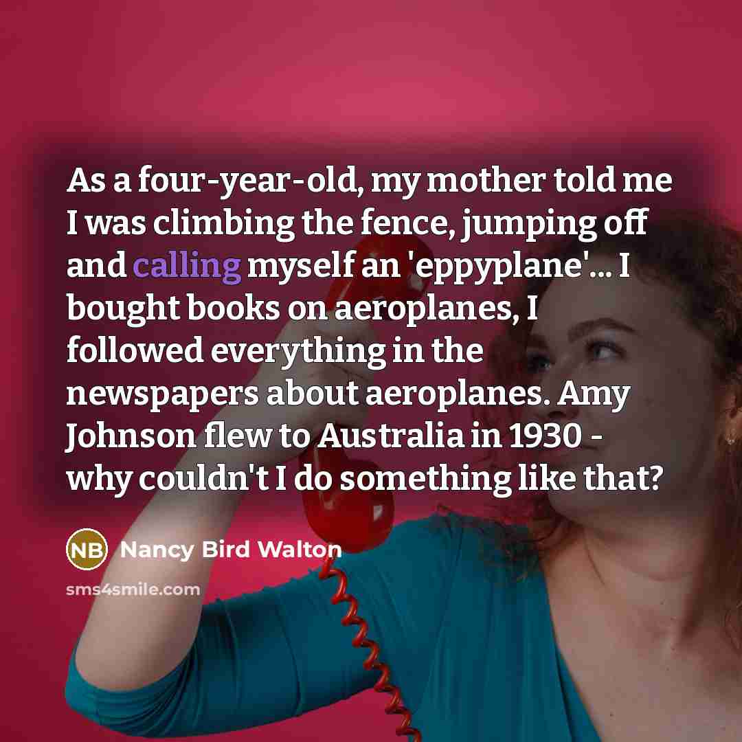“As a four-year-old, my mother told me I was climbing…” quote by Nancy Bird Walton