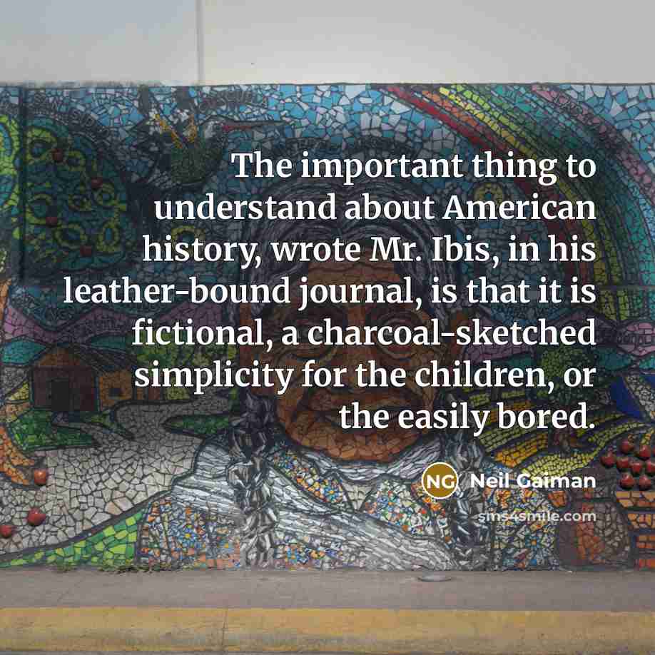 “The important thing to understand about American history, wrote Mr.…” quote by Neil Gaiman